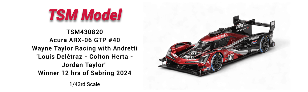 TSM Model TSM430820 Acura ARX-06 GTP #40 Wayne Taylor Racing with Andretti 'Louis Delétraz - Colton Herta - Jordan Taylor' IMSA Winner 12 hrs of Sebring 2024